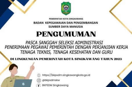 PENGUMUMAN PASCA SANGGAH HASIL SELEKSI ADMINISTRASI PPPK SINGKAWANG 2023